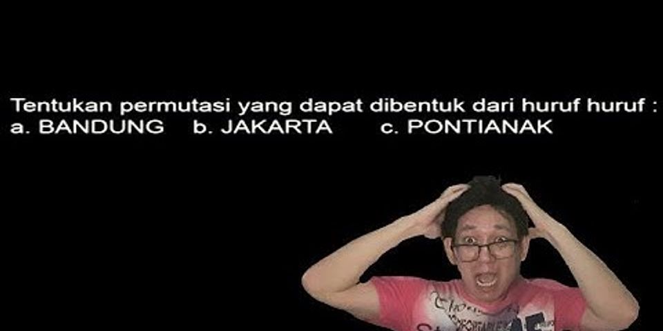 Berapa Banyak Susunan Huruf Yang Dapat Dibentuk Dari Unsur Huruf Huruf