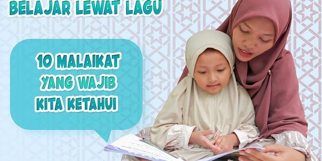 Sebutkan Malaikat Yang Wajib Kita Ketahui Nama Dan Tugasnya