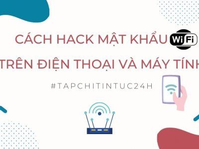 6 Cách Hack Mật Khẩu Wifi Trên Điện Thoại, Laptop Miễn Phí Đúng 100%