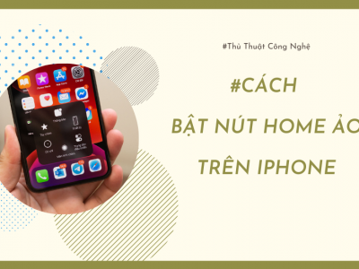 Cách Bật Nút Home Ảo Trên iPhone Và Tùy Chỉnh Trên iOS