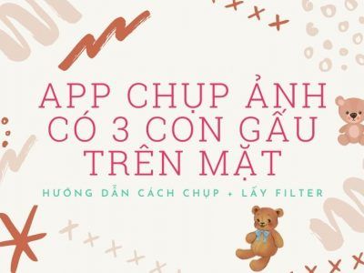 App Chụp Hình Có 3 Con Gấu Trên Mặt – 3 Cách Dùng Hiệu Ứng