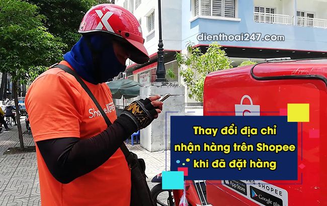 Thay đổi địa chỉ nhận hàng trên Shopee khi đã đặt hàng