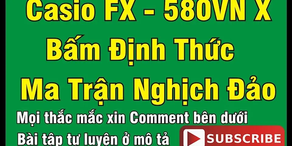 cách tính ma trận trên máy tính fx-580vnx - Hàng Hiệu Giá Tốt