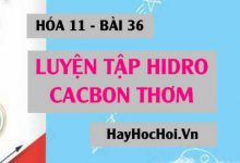 Bài tập luyện tập Hidrocacbon thơm - Hóa 11 bài 36