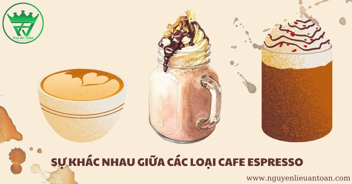 PHÂN BIỆT CAPUCHINO, LATTE VÀ MACCHIATO KHÁC NHAU NHƯ THẾ NÀO ?