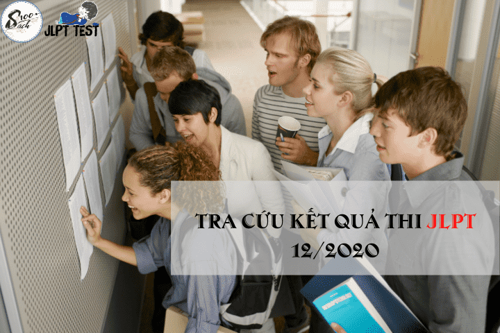 TRA CỨU KẾT QUẢ THI JLPT 12/2020