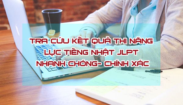 3 Cách tra cứu kết quả thi năng lực tiếng Nhật JLPT nhanh và ...