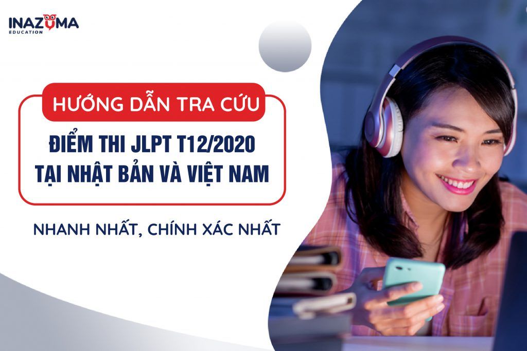 hướng dẫn cách tra cứu điểm thi jlpt t12/2020 nhanh nhất ...