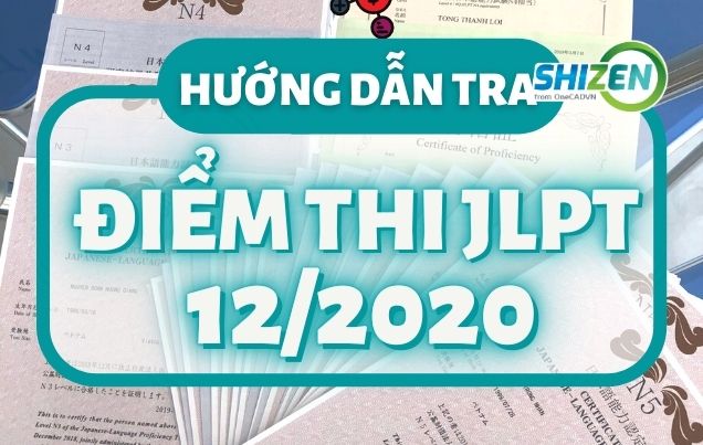 Hướng Dẫn Xem Điểm Thi JLPT 12/2020 - Nhật Ngữ Shizen