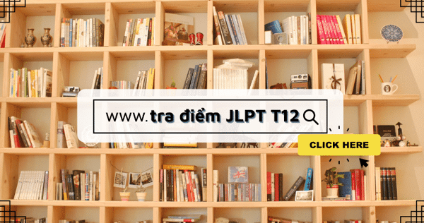 Hướng dẫn tra cứu điểm thi JLPT tháng 12/ 2020 - Sách 100