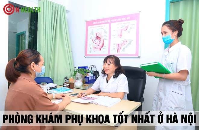 10 Địa Chỉ Phòng Khám Phụ Khoa Uy Tín Ở Hà Nội Tốt Nhất