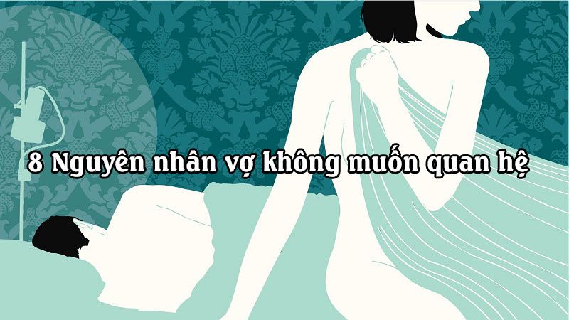 nguyen-nhan-vo-khong-muon-quan-he