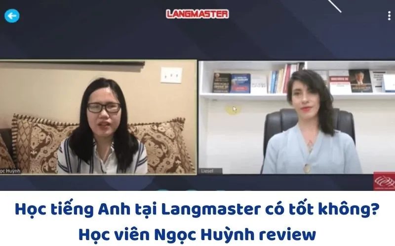 Học tiếng Anh tại Langmaster có tốt không? Học viên Ngọc Huỳnh review