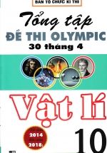 Tổng Tập Đề Thi Olympic 30 Tháng 4 Vật Lí 10 (2014 - 2018)