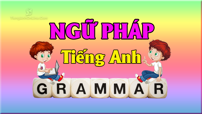 ngữ pháp tiếng Anh từ cơ bản đến nâng cao