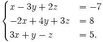 begincasesx-3y+2z&=-7\-2x+4y+3z&=8\3x+y-z&=5.endcases