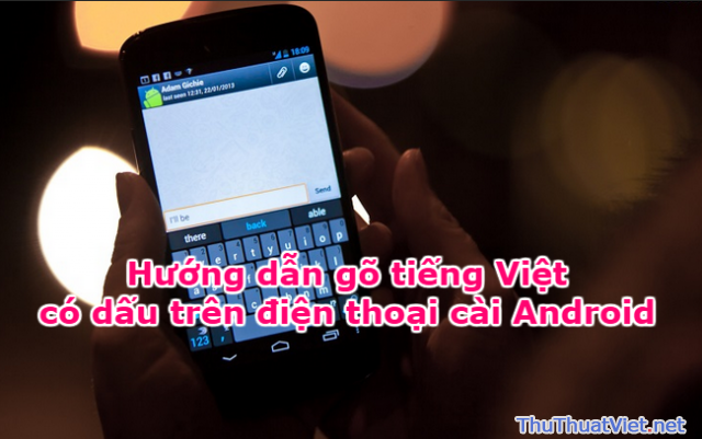 Hướng dẫn gõ tiếng Việt có dấu trên điện thoại cài Android + Hình 1
