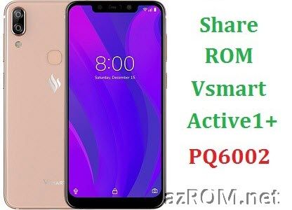 Share ROM Vsmart Active 1+ PQ6002 Unbrick Repair Firmware