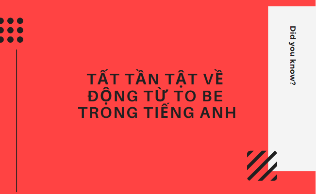 Tất tần tật về động từ To be trong tiếng Anh