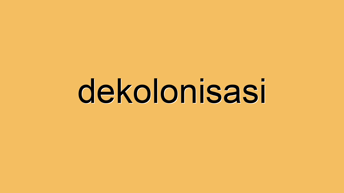 Top 10 Jelaskan Yang Dimaksud Dengan Dekolonisasi Di Asia Dan Afrika 2022