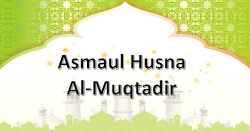 Salah satu contoh mengamalkan asmaul husna al-muqtadir yaitu