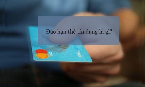 Tìm hiểu về đáo hạn thẻ tín dụng và các thủ tục liên quan