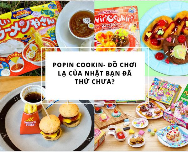 Popin cookin- Đồ chơi lạ của Nhật bạn đã thử chưa?