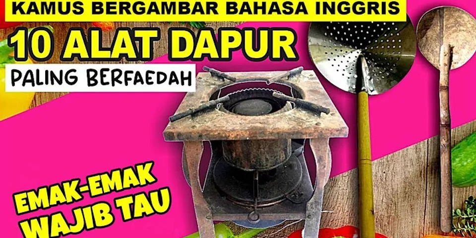 Peralatan Dapur Dan Fungsinya Dalam Bahasa Inggris