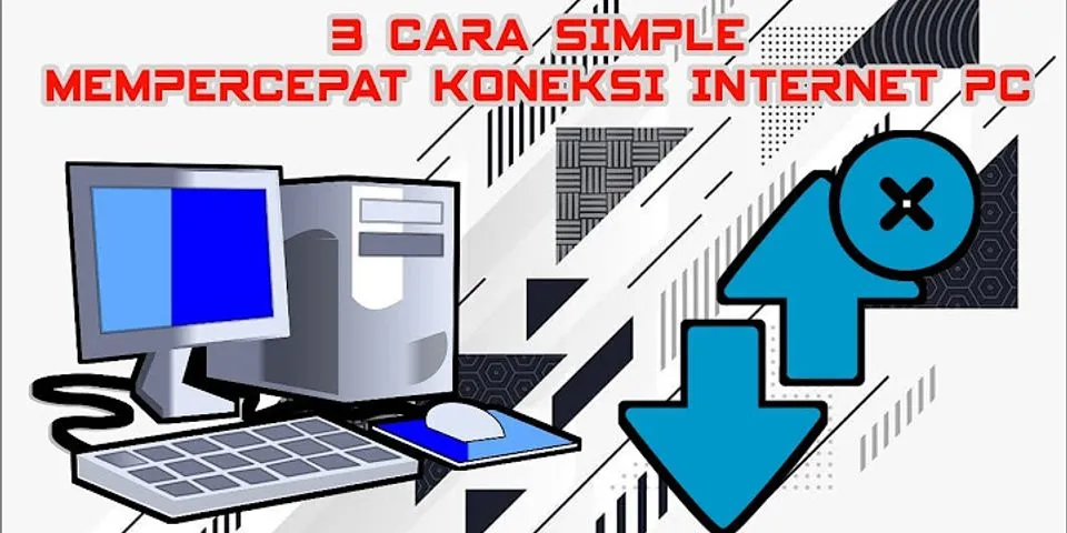 Ada 3 cara yang dapat dilakukan untuk mempercepat akses internet