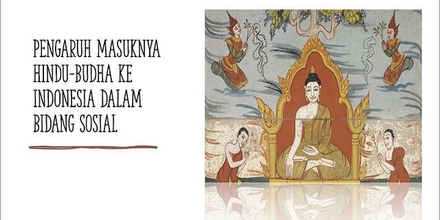 Apa pengaruh masuknya Hindu budha terhadap masyarakat Indonesia di bidang agama?