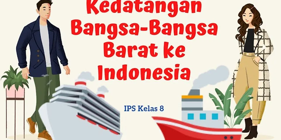 Apa Referensi Tentang Latar Belakang Kedatangan Bangsa Barat Ke Indonesia