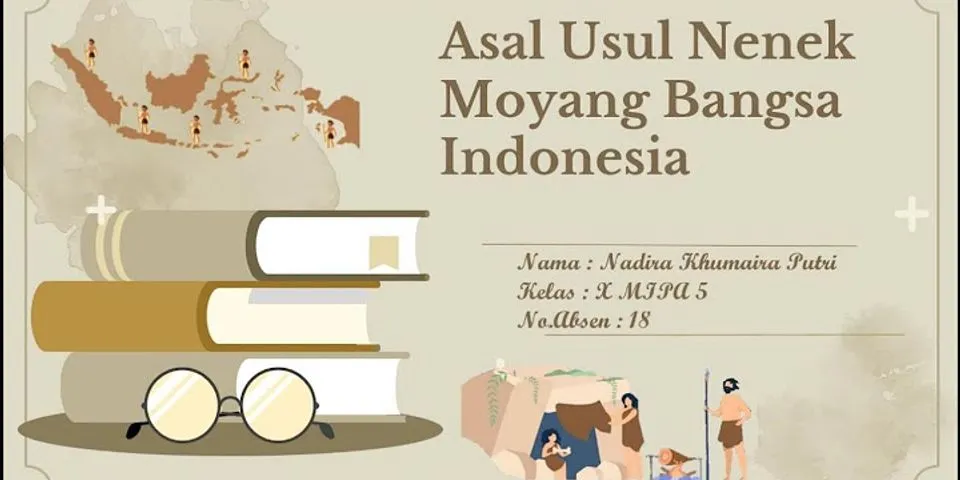 Apa saja yang dikatakan nenek moyang bangsa Indonesia brainly?