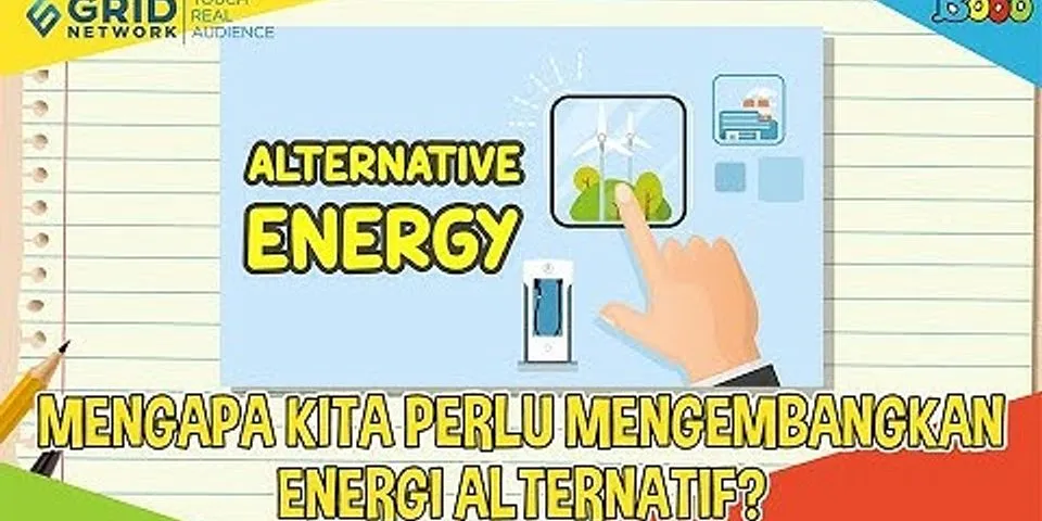 Apa tujuan diciptakannya energi alternatif