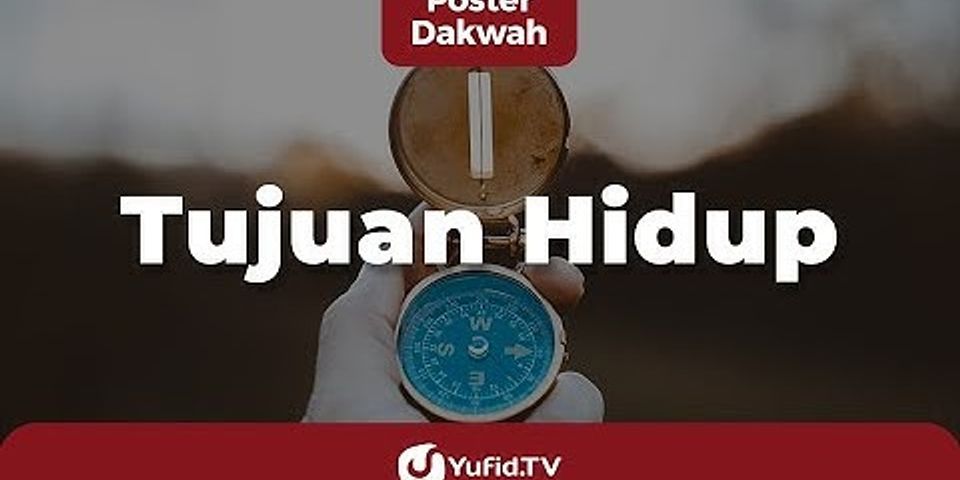 Apa tujuan hidup seorang muslim