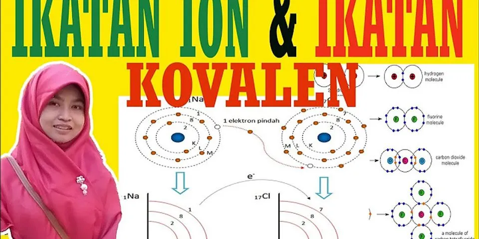 Apa yang dimaksud dengan ikatan ion dan ikatan kovalen berikan contohnya?