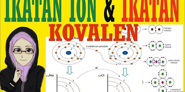 Apa yang dimaksud ikatan ion dan ikatan kovalen?