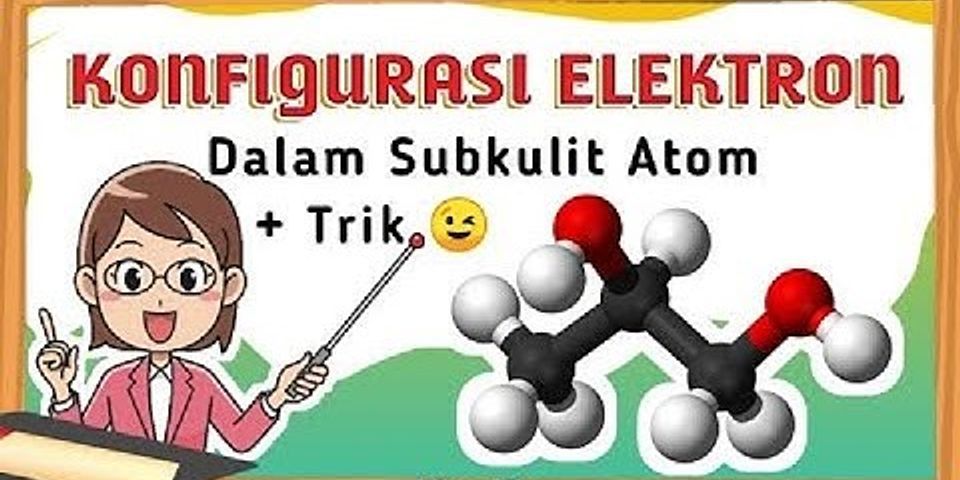Apa yang dimaksud konfigurasi elektron pada tiap subkulit elektron?