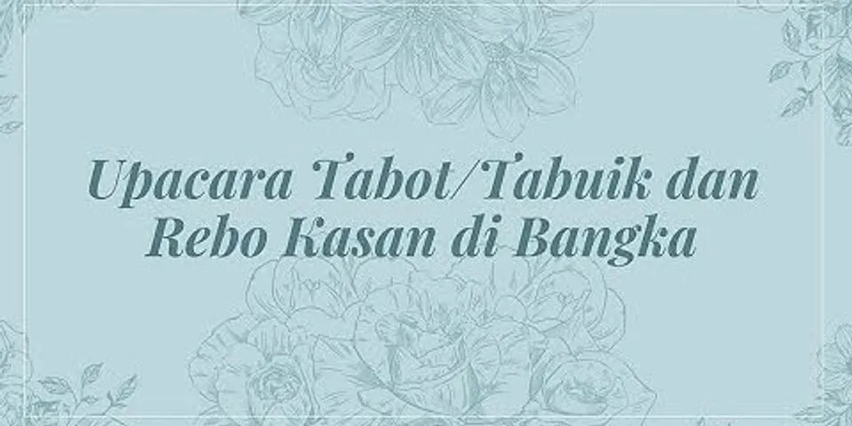 Apa yang kamu ketahui tentang upacara Tabot di Bengkulu atau tabuik di pariaman
