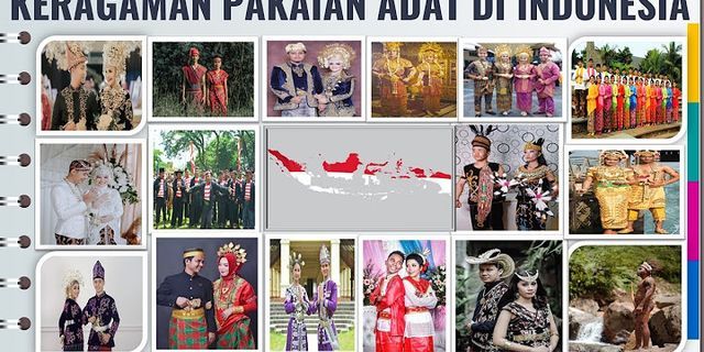 Apa yang menyebabkan bentuk pakaian adat di indonesia beragam