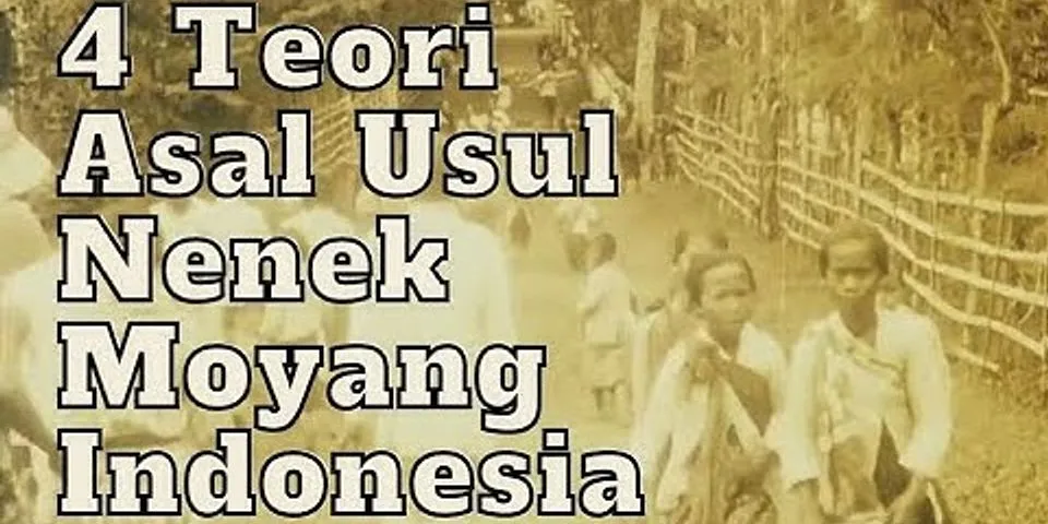 Apa yg kmj ketahui tentang nenek moyang indonesia