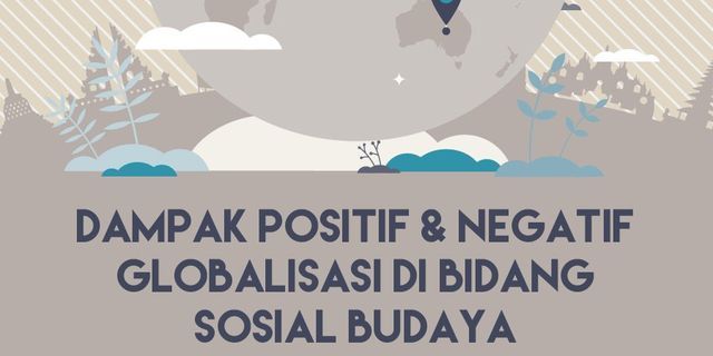 Top 10 apakah globalisasi budaya berdampak positif atau negatif bagi manusia indonesia 2022