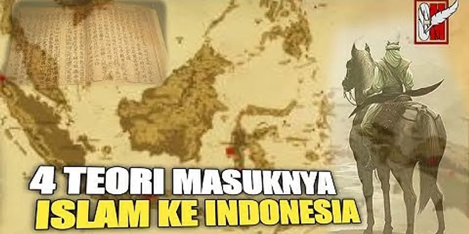 Apakah teori yang menyebabkan masuknya Islam ke Indonesia