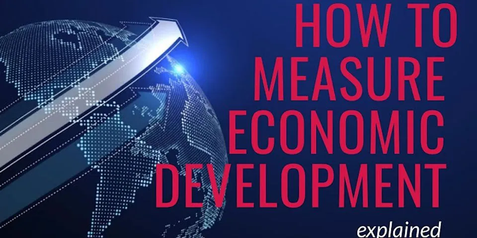 Bagaimana cara mengukur keberhasilan pembangunan ekonomi suatu negara