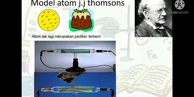 Bagaimana model atom menurut teori Thomson bagaimana elektron yang terdapat dalam atom tersebut?