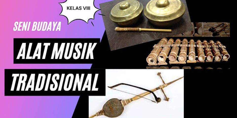 Bahan yang digunakan untuk membuat alat musik tradisional memiliki beberapa jenis