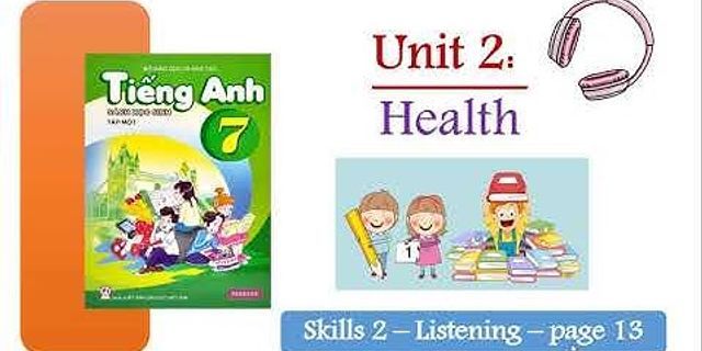Bài nghe tiếng anh lớp 7 unit 2 skills 2