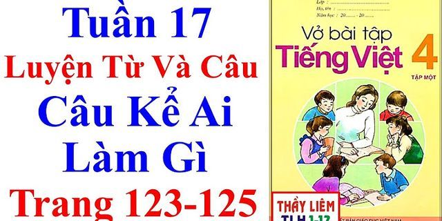 Bài tập Tiếng Việt lớp 4 tập 1 Luyện từ và câu câu kể Ai làm gì