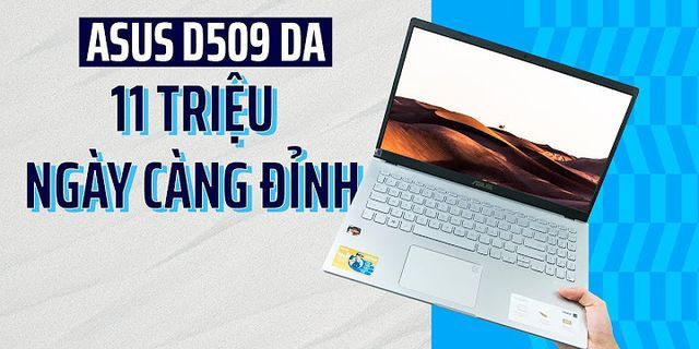Bạn Laptop Asus D509DA-EJ286T Ryzen 5 3500U/4GB/256GB SSD 15.6FHD AMD Radeon Win10 Silver