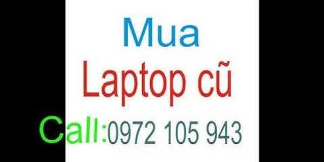 Bán laptop cũ hỏng tại Hà Nội