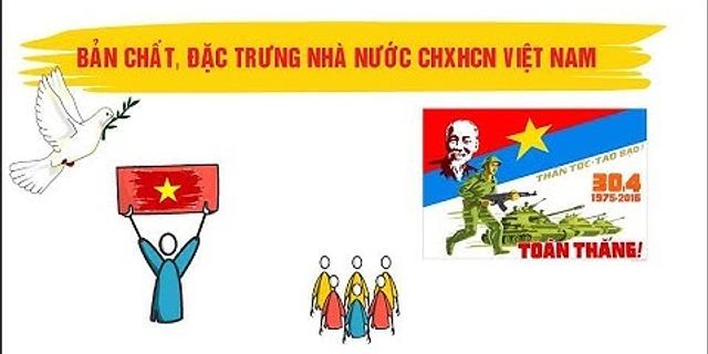 Bằng lý luận và thực tiễn anh chỉ hãy phân tích bản chất của nhà nước chxhcn Việt Nam